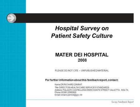 For further information about this feedback report, contact: Name DR RICHARD ZAMMIT Title DIRECTOR HEALTH CARE SERVICES STANDARDS Address PALAZZO CASTELLANIA.