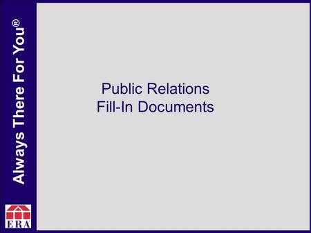 Always There For You ® Public Relations Fill-In Documents.