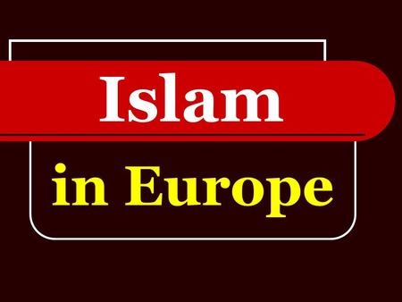 In Europe Islam. Islam is a world religion which has approximately 1.2 billion followers. That means that one in every five people on the planet is a.