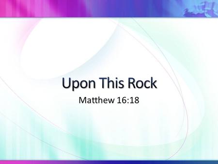 Matthew 16:18. The very first statement of Jesus about his church is very profound and full of important lessons: 1) the foundation, 2) the builder, 3)