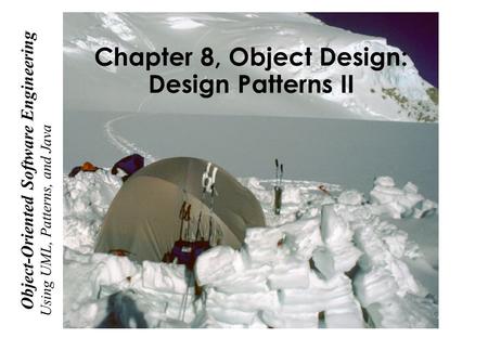 Chapter 8, Object Design: Design Patterns II Using UML, Patterns, and Java Object-Oriented Software Engineering.