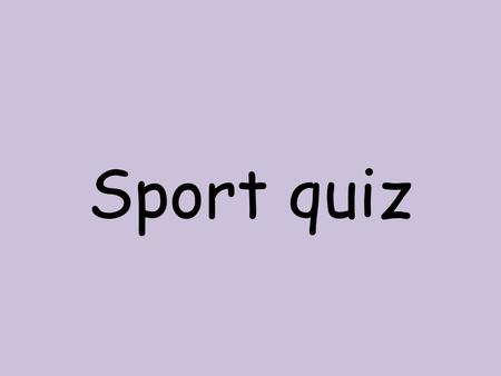 Sport quiz.