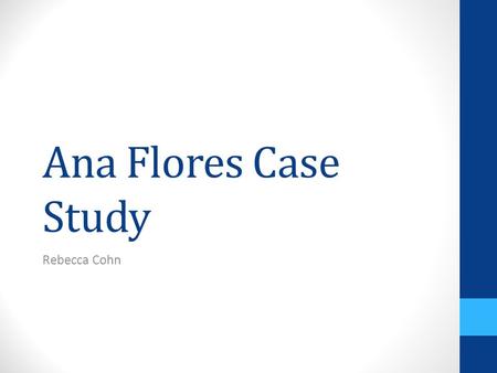 Ana Flores Case Study Rebecca Cohn. Physical Development Strengths Fine motor skills Using scissors Writing her name using the appropriate pincer grip.