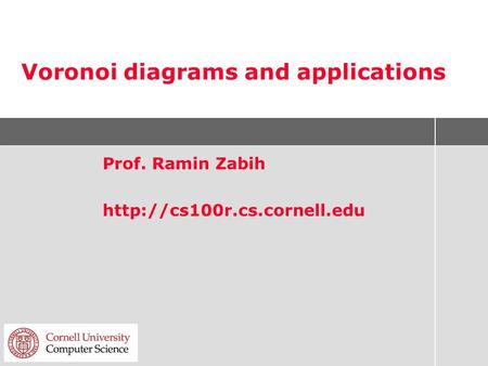 Voronoi diagrams and applications Prof. Ramin Zabih