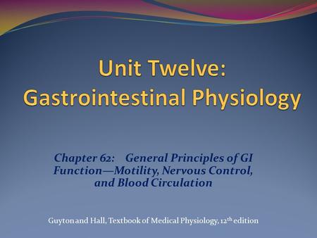 Unit Twelve: Gastrointestinal Physiology