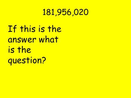 If this is the answer what is the question?