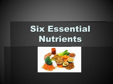 Six Essential Nutrients