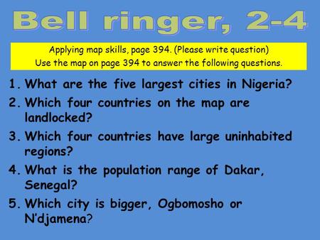 Applying map skills, page 394. (Please write question) Use the map on page 394 to answer the following questions. 1.What are the five largest cities in.