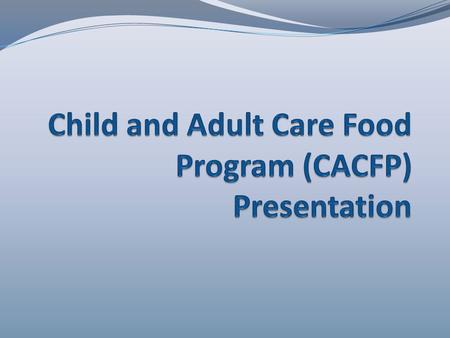 At-Risk Afterschool Meals Section 122: Expansion of afterschool meals for at risk children Intent: Expands CACFP At-Risk Afterschool Meals to all States.