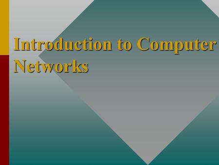 Introduction to Computer Networks Introduction to Computer Networks.