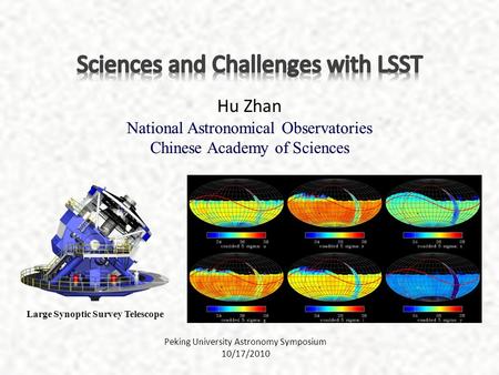 Peking University Astronomy Symposium 10/17/2010 Large Synoptic Survey Telescope.