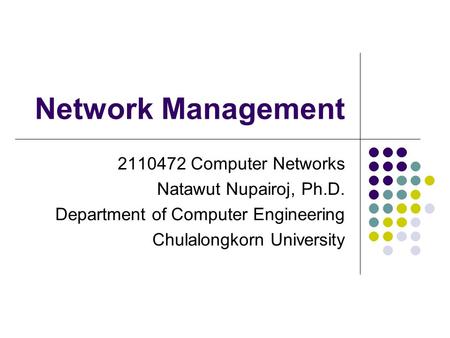 Network Management Computer Networks Natawut Nupairoj, Ph.D.