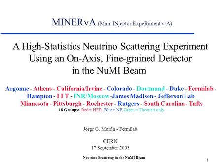 Neutrino Scattering in the NuMI Beam 1 MINER A (Main INjector ExpeRiment v-A) A High-Statistics Neutrino Scattering Experiment Using an On-Axis, Fine-grained.