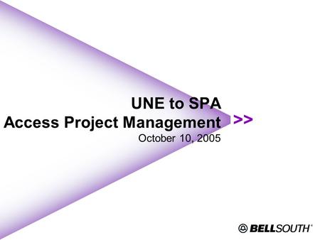 UNE to SPA Access Project Management October 10, 2005.