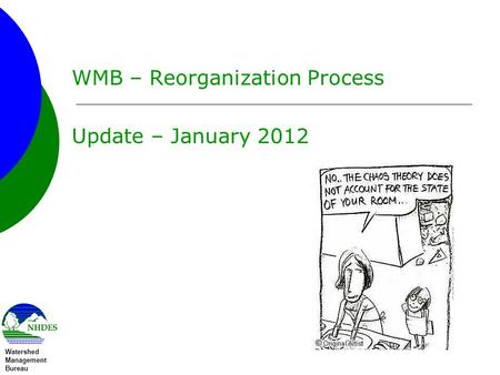 Watershed Management Bureau WMB – Reorganization Process Update – January 2012.