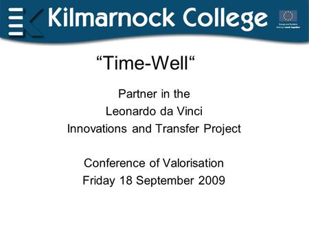 “Time-Well“ Partner in the Leonardo da Vinci Innovations and Transfer Project Conference of Valorisation Friday 18 September 2009.