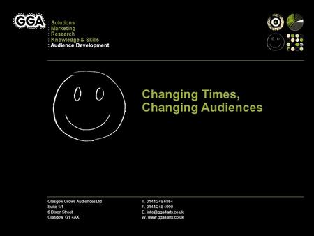 Glasgow Grows Audiences LtdT. 0141 248 6864 Suite 1/1 F. 0141 248 4090 6 Dixon StreetE. Glasgow G1 4AXW.  : Solutions.