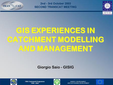 TRANCAT Fifth Framework Programme 1998 - 2002 ENERGY, ENVIRONMENT AND SUSTAINABLE DEVELOPMENT GIS EXPERIENCES IN CATCHMENT MODELLING AND MANAGEMENT 2nd.