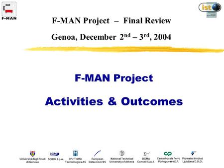 Caminhos de Ferro Portugueses E.P. European Datacomm NV IVU Traffic Technologies AG National Technical University of Athens Prometni Institut Ljubljana.