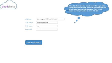Finish configuration cloudclinica root jdbc:postgresql:5432//localhost/cc_db JDBC Url: JDBC Driver: User name: Password: ******** org.postgresql.Driver.
