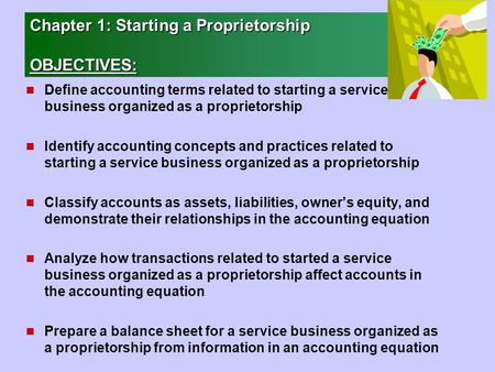 Chapter 1: Starting a Proprietorship OBJECTIVES: