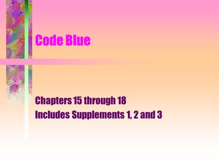 Code Blue Chapters 15 through 18 Includes Supplements 1, 2 and 3.