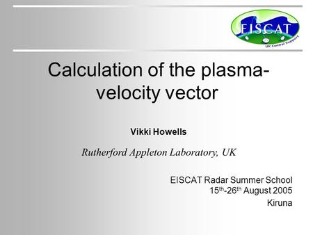 EISCAT Radar Summer School 15th-26th August 2005 Kiruna