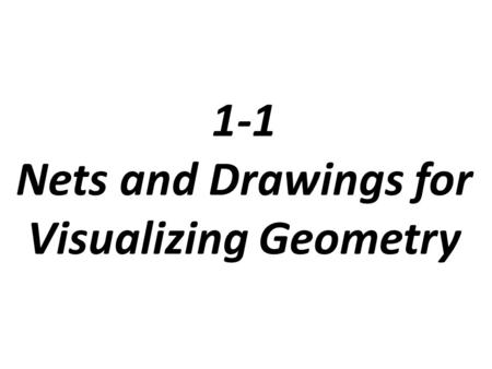 1-1 Nets and Drawings for Visualizing Geometry