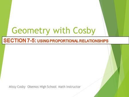 Geometry with Cosby Missy Cosby Okemos High School Math Instructor.