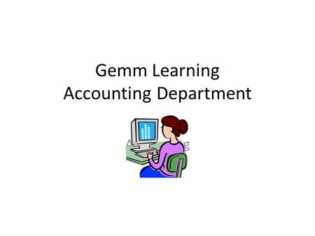 Gemm Learning Accounting Department Accounting. Billing Cycle Aka: That time of the month… Prepaid Customers – As sale occurs Monthly customers – 1 st.