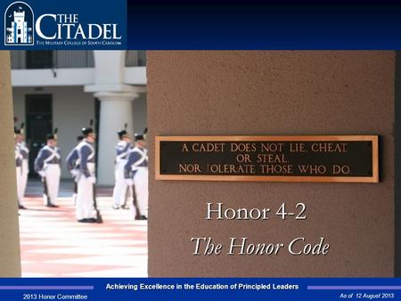 Achieving Excellence in the Education of Principled Leaders Prepared by the 2008 Honor Committee Honor 4-2 Honor 4-2 The Honor Code The Honor Code As of.