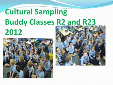 Cultural Sampling Buddy Classes R2 and R23 2012 The Karakia.