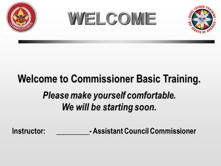 Welcome to Commissioner Basic Training.