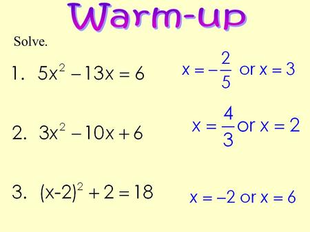 Solve.. Question of the Day CCGPS Geometry Day 62 (10-24-13) UNIT QUESTION: How are real life scenarios represented by quadratic functions? Today’s.