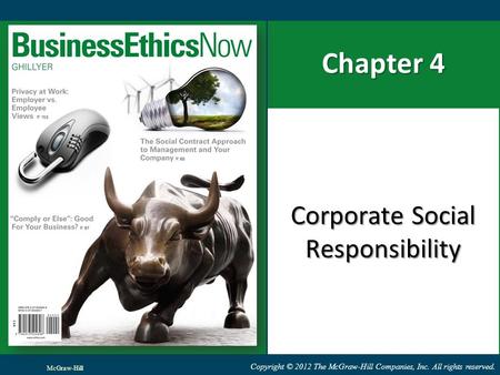 Copyright © 2012 The McGraw-Hill Companies, Inc. All rights reserved. Chapter 4 Corporate Social Responsibility McGraw-Hill.