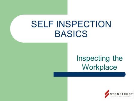 SELF INSPECTION BASICS Inspecting the Workplace. Purpose of Self Inspection To Identify Unsafe actions and Unsafe conditions.