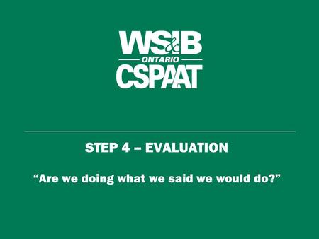 STEP 4 – EVALUATION “Are we doing what we said we would do?”