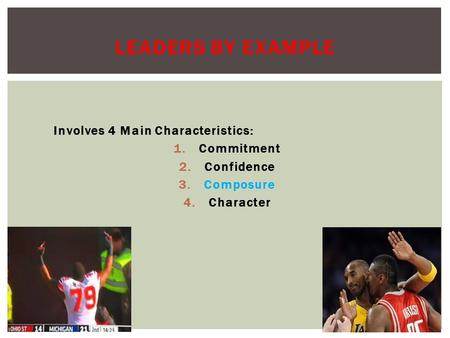 Leaders by Example Involves 4 Main Characteristics: Commitment