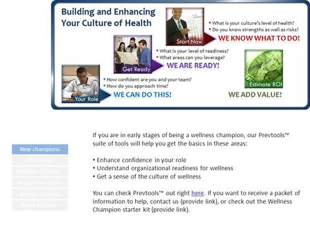 New champions Champions Managers/Leaders Nudge the culture Assess climate If you are in early stages of being a wellness champion, our Prevtools™ suite.