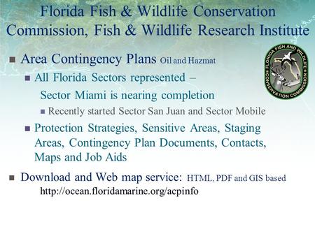 Florida Fish & Wildlife Conservation Commission, Fish & Wildlife Research Institute Area Contingency Plans Oil and Hazmat All Florida Sectors represented.