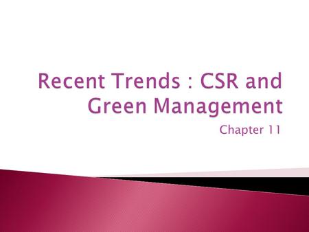 Chapter 11.  A way companies manage the business processes to produce an overall positive impact on the society  A commitment to improve community well.