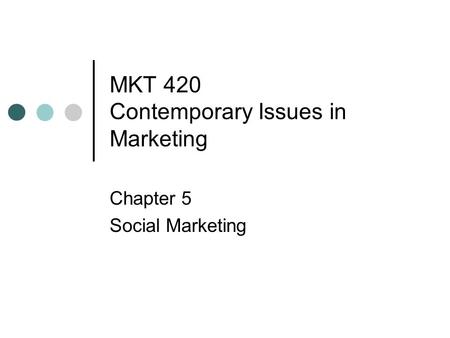 MKT 420 Contemporary Issues in Marketing