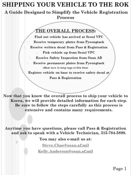 SHIPPING YOUR VEHICLE TO THE ROK A Guide Designed to Simplify the Vehicle Registration Process THE OVERALL PROCESS: 1. Find out vehicle has arrived at.