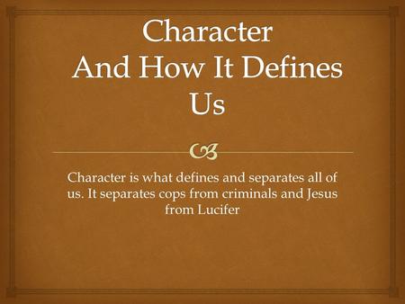 Character And How It Defines Us