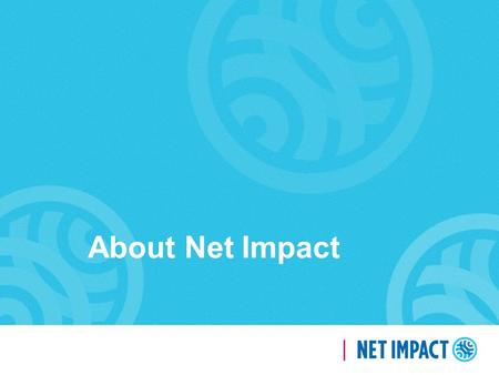 About Net Impact. 2 Instructions for use: Please do not alter the brand fonts and colors in this deck The following slides in this deck may be used as-is: