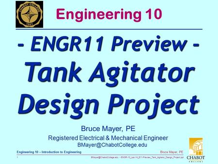 ENGR-10_Lec-14_E11-Preview_Tank_Agitator_Design_Project.ppt 1 Bruce Mayer, PE Engineering 10 – Introduction to Engineering Bruce.