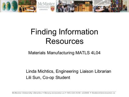 __________________________________________________________________________________ McMaster University Libraries library.mcmaster.ca 905.525.9140 x22000.