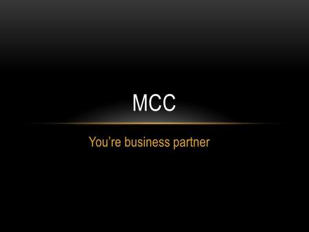 You’re business partner MCC. WE ARE Professional organisation working on medical enviroment in Poland The Team that want to do more Honest partners in.