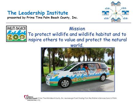 The Leadership Institute presented by Prime Time Palm Beach County, Inc. Prime Time Palm Beach County, Inc. receives significant funding from the Children's.