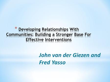 John van der Giezen and Fred Yasso. In societies that have very strong oral traditions, stories are very important. Stories provide knowledge, education.